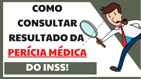 COMO CONSULTAR RESULTADO DA PERÍCIA MÉDICA DO INSS YouTube