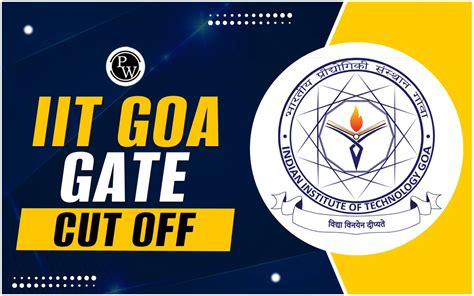 IIT Goa Cut Off 2024 Explore Previous Year M Tech Cut Off