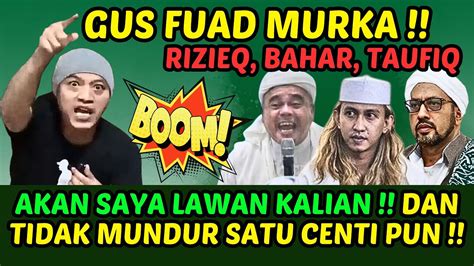 Meledak Gus Fuad Murka Rizieq Bahar Taufiq Assegaf Akan Saya