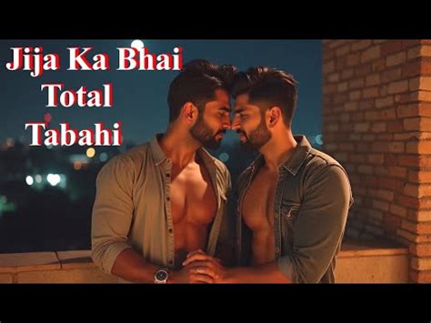 Jija Ka Bhai Total Tabahi Hindi Gay Story Gay Storyline Gay