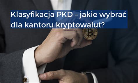 Klasyfikacja Pkd Jakie Wybra Dla Kantoru Kryptowalut Jpk Traders