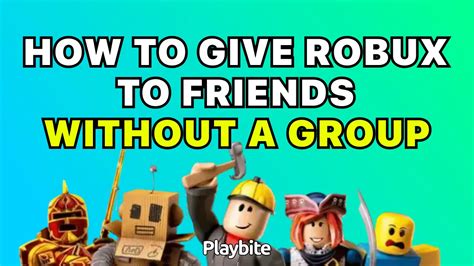 How To Give Robux To Friends Without A Group Playbite