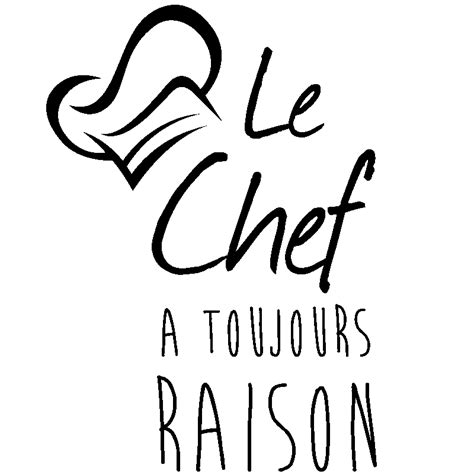 Sticker Citation Le Chef A Toujours Raison Stickers Stickers