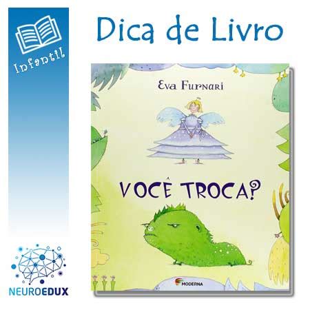 Livro infantil Você troca por Eva Furnari NEUROEDUX