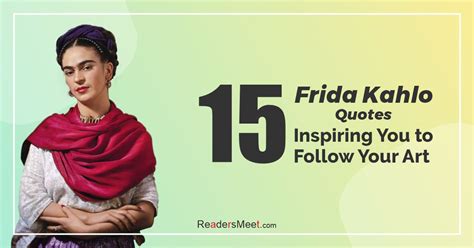 15 Frida Kahlo Quotes Inspiring You to Follow Your Art