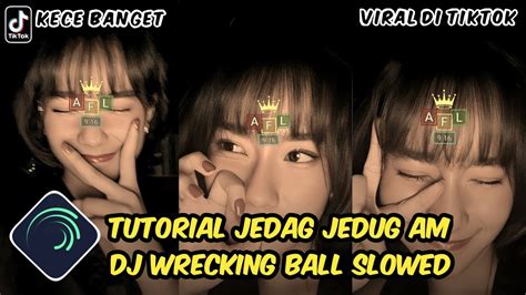 Tutorial Jedag Jedug Alight Motion DJ WRECKING BALL SLOWED YouTube