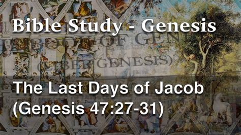 Bible Study Genesis The Last Days Of Jacob YouTube