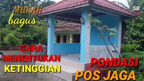 Cara Menentukan Ketinggian Pondasi Pos Jaga Pos Ronda Pos Kamling