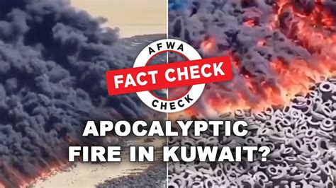 Fact Check Horrific Video Of Millions Of Tyres Burning Is From Kuwait