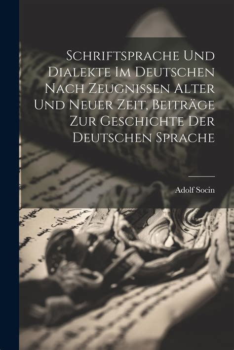 Schriftsprache Und Dialekte Im Deutschen Nach Zeugnissen Alter Und