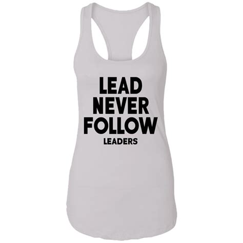 Lead Never Follow Leaders Shirt | Teemoonley.com