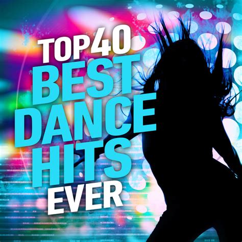 Top 40 Best Dance Hits Ever Compilation By Various Artists Spotify