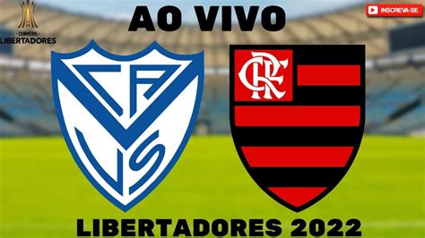 VÉlez Sarsfield X Flamengo Ao Vivo L Copa Libertadores 2022 L Semifinal