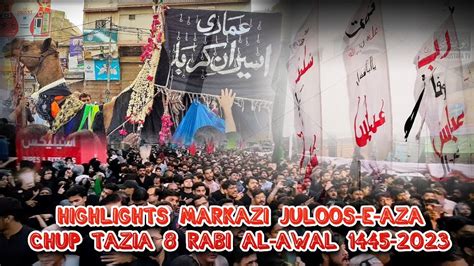 Highlights Markazi Juloos E Aza Chup Tazia 8 Rabi Ul Awal 1445 2023