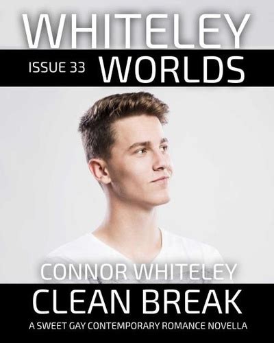 Issue Clean Break A Sweet Gay Contemporary Romance Novella Whiteley Worlds