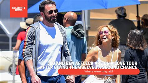 Jlo And Ben Affleck Are On A Love Tour After Giving Themselves A Second