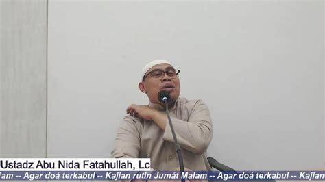 Ustadz Abu Nida Fatahullah Lc Agar Doa Terkabul Youtube