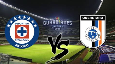 Fecha Canal Y Horario Del Partido Cruz Azul Vs Querétaro Jornada 4