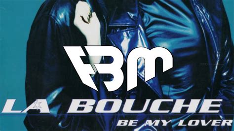 La Bouche Be My Lover Crasher Bootleg Fbm Youtube