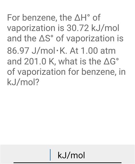 Solved For Benzene Vaporization The Ah Of Is Kj Mol Chegg