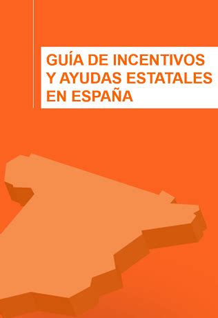 Guía de incentivos y ayudas estatales en España