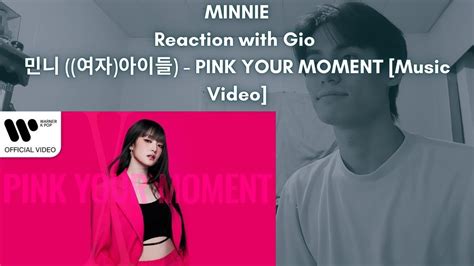 Minnie Gi Dle Reaction With Gio 민니 여자아이들 Pink Your Moment