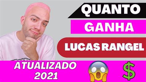 Quanto Ganha Lucas Rangel Atualizado Youtube