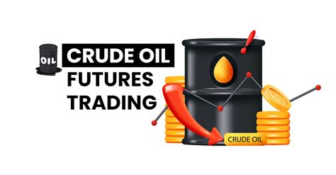 Crude Oil Futures Trading Meaning Examples Benefits