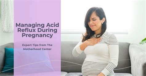 Managing Acid Reflux During Pregnancy Expert Tips From The Motherhood Center Motherhood Center