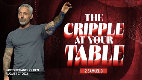 The Cripple At Your Table Pastor Shane Holden Youtube