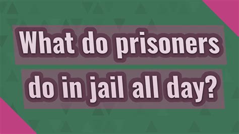 What Do Prisoners Do In Jail All Day Youtube