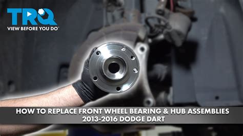 How To Replace Front Wheel Bearing Hub Assemblies Dodge Dart