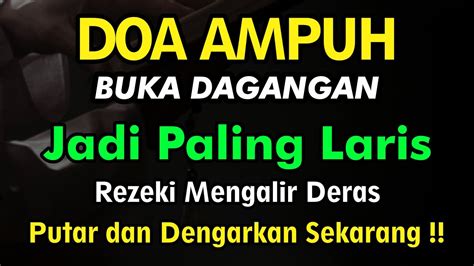 PUTAR DOA INI SEGARA JUALANMU LANGSUNG LARIS REZEKI MENGALIR DERAS