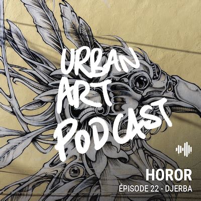 Urban Art Podcast épisode 22 Lesprit du lieu à Djerba avec Horor