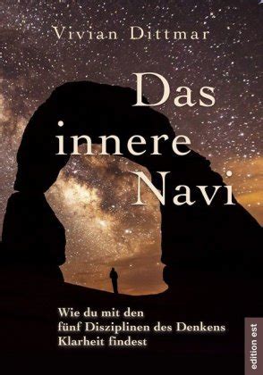 Das Innere Navi Wie Du Mit Den F Nf Disziplinen Des Denkens Klarheit