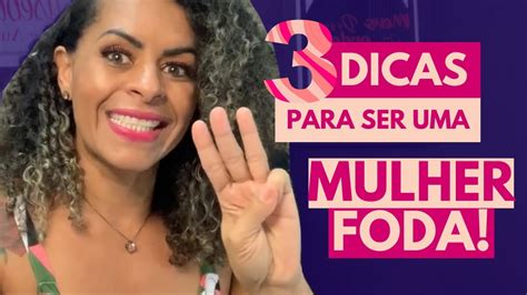 3 Dicas Para Ser Uma Mulher Foda Youtube