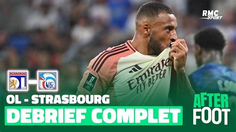 OL 4 3 Strasbourg Le débrief complet de lAfter foot après un match