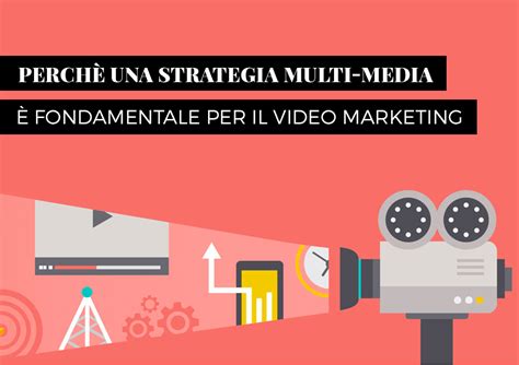 Strategia Multi Media Per Video Marketing Fattori Da Valutare