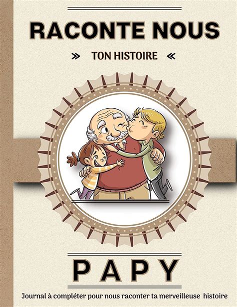 Papy Raconte Nous Ton Histoire Livre Completer Avec Ses Petits