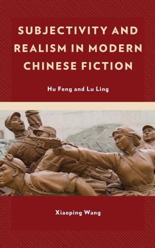 Subjectivity And Realism In Modern Chinese Fiction MCLC Resource Center