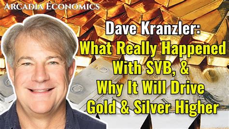 Dave Kranzler What Really Happened With SVB Why It Will Drive Gold