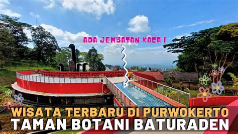 Taman Botani Baturaden Obyek Wisata Terbaru Di Purwokerto Youtube