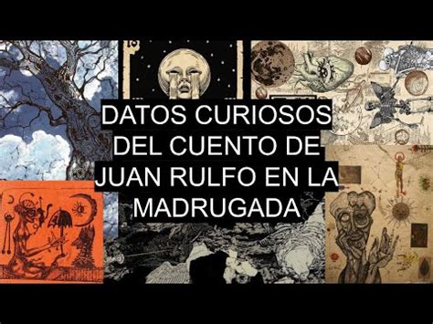 Resumen Del Cuento En La Madrugada De Juan Rulfo Datos Interesantes