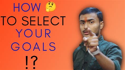 How To Select Your Goals कैसे अपने लक्ष्य को तय करें Full