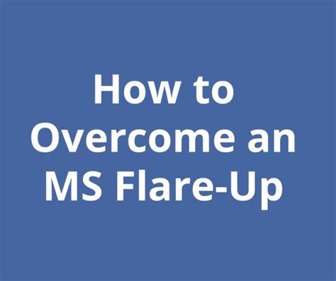 How to Overcome an MS Flare-Up - MS - Living Symptom Free Blog