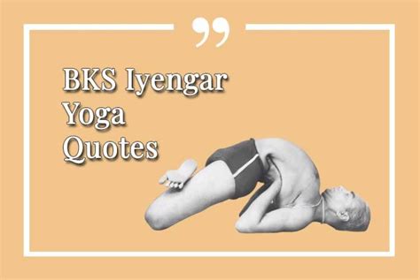 8 Yoga Quotes By Bks Iyengar Catherine Annis Yoga