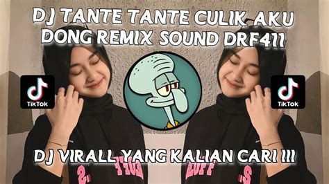 Dj Tante Tante Culik Aku Dong Remix Sound Drf Viral Tik Tok Terbaru