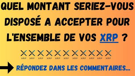 Ripple Xrp Quel Montant Seriez Vous Dispos A Accepter Pour L