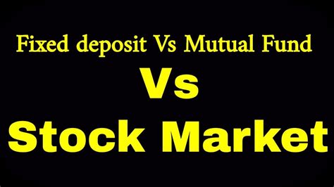 Fixed Deposit Vs Mutual Fund Vs Stock Market Youtube