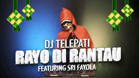 DJ MINANG TERBARU RAYO DI RANTAU DJ TELEPATI FEAT SRI FAYOLA YouTube